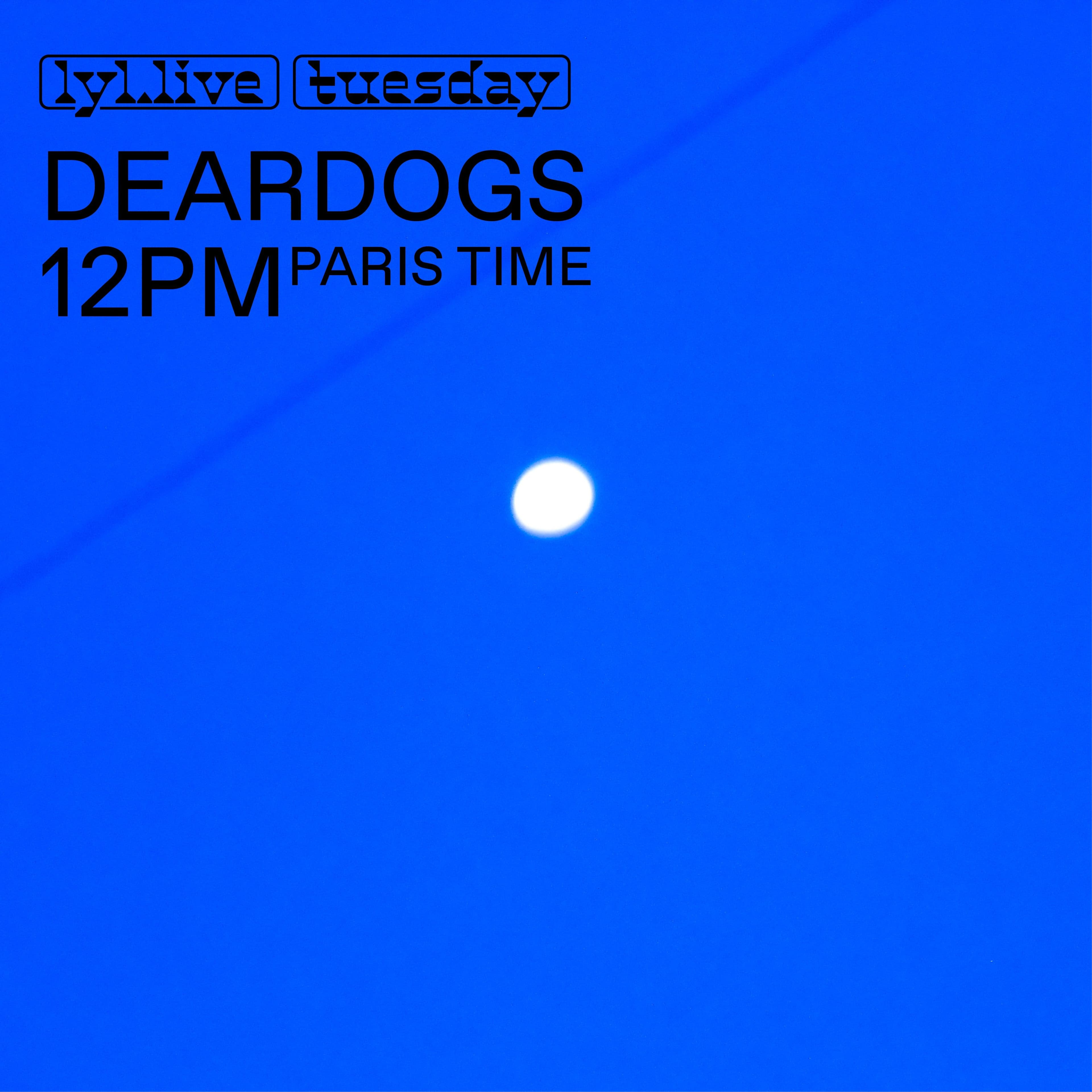 LYL RADIO - 07.03.23 - DEARDOGS